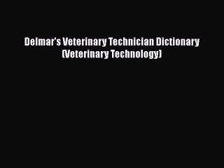 Download Delmar's Veterinary Technician Dictionary (Veterinary Technology) Free Books