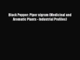 Download Black Pepper: Piper nigrum (Medicinal and Aromatic Plants - Industrial Profiles) Free