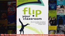 Free   Flip Your Classroom Reach Every Student in Every Class Every Day Read Download