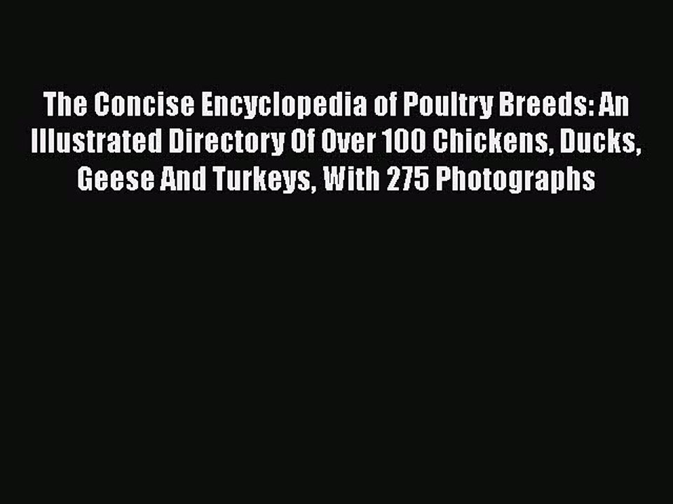 Download The Concise Encyclopedia of Poultry Breeds: An Illustrated Directory Of Over 100 Chickens