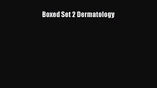 Read Boxed Set 2 Dermatology Ebook Free