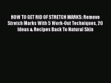 Read HOW TO GET RID OF STRETCH MARKS: Remove Stretch Marks With 5 Work-Out Techniques 20 Ideas