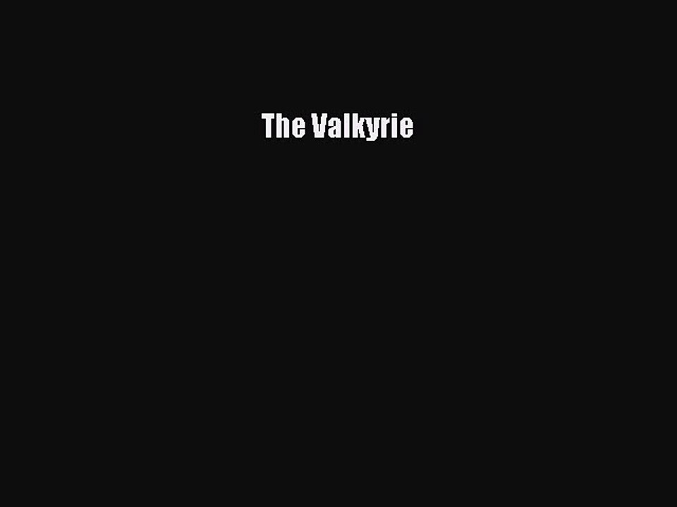 Read The Valkyrie Ebook Free