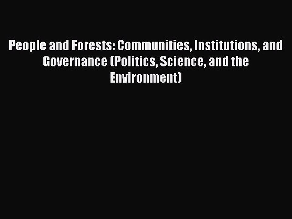 PDF People and Forests: Communities Institutions and Governance (Politics Science and the Environment)
