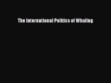 PDF The International Politics of Whaling Free Books
