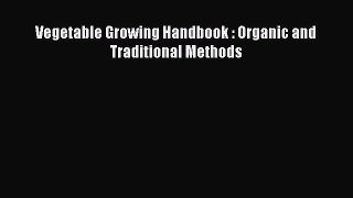 Download Vegetable Growing Handbook : Organic and Traditional Methods  EBook