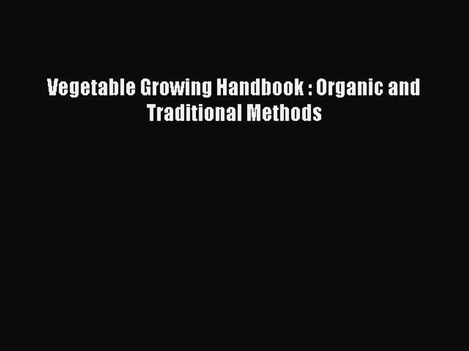 Download Vegetable Growing Handbook : Organic and Traditional Methods  EBook