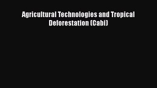 Download Agricultural Technologies and Tropical Deforestation (Cabi) Free Books