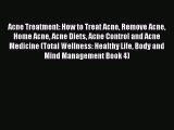 Download Acne Treatment: How to Treat Acne Remove Acne Home Acne Acne Diets Acne Control and