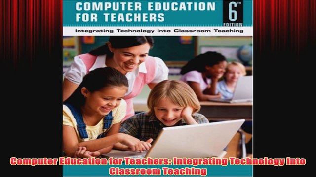 Free Computer Education for Teachers Integrating Technology into Classroom Teaching Read Download