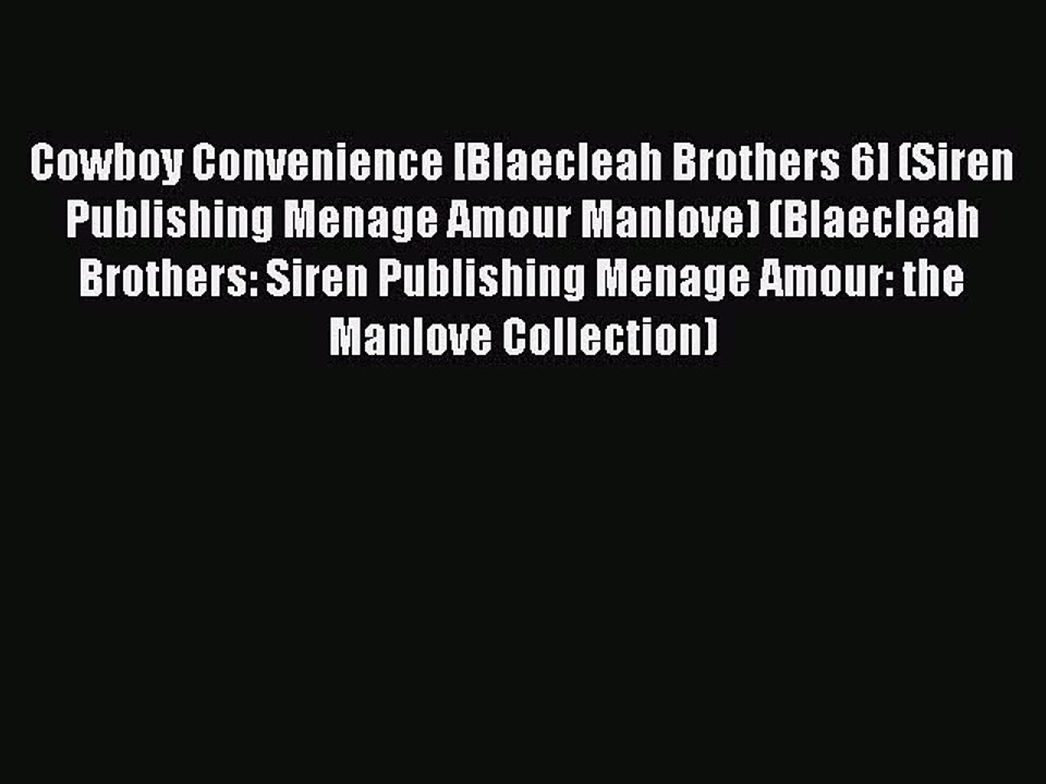 Read Cowboy Convenience [Blaecleah Brothers 6] (Siren Publishing Menage Amour Manlove) (Blaecleah