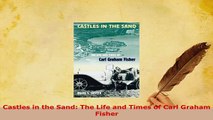 Download  Castles in the Sand The Life and Times of Carl Graham Fisher Read Online