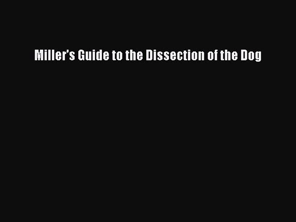 Download Miller's Guide to the Dissection of the Dog  Read Online