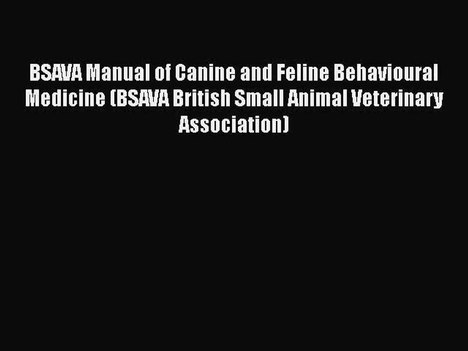 Download BSAVA Manual of Canine and Feline Behavioural Medicine (BSAVA British Small Animal