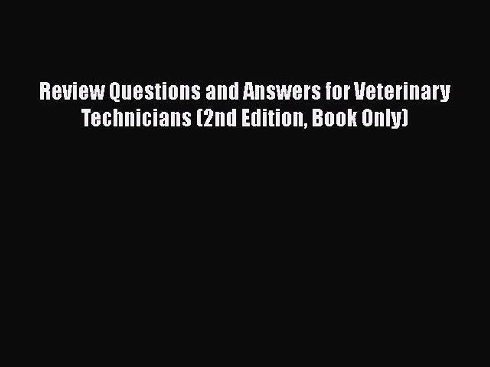 PDF Review Questions and Answers for Veterinary Technicians (2nd Edition Book Only) Free Books