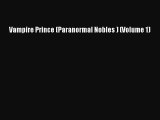 Read Vampire Prince (Paranormal Nobles ) (Volume 1) Ebook Free