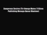 Download Dangerous Desires [Tri-Omega Mates 7] (Siren Publishing Menage Amour Manlove) Ebook