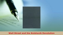 Download  Wall Street and the Bolshevik Revolution PDF Book Free
