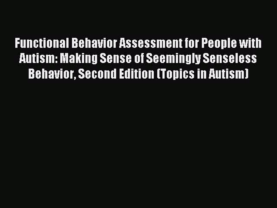 Read Functional Behavior Assessment for People with Autism: Making Sense of Seemingly Senseless