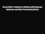 Read Social Skills Training for Children with Asperger Syndrome and High-Functioning Autism