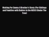 Read Waiting For Emma: A Brother's Story: (For Siblings and Families with Babies in the NICU)