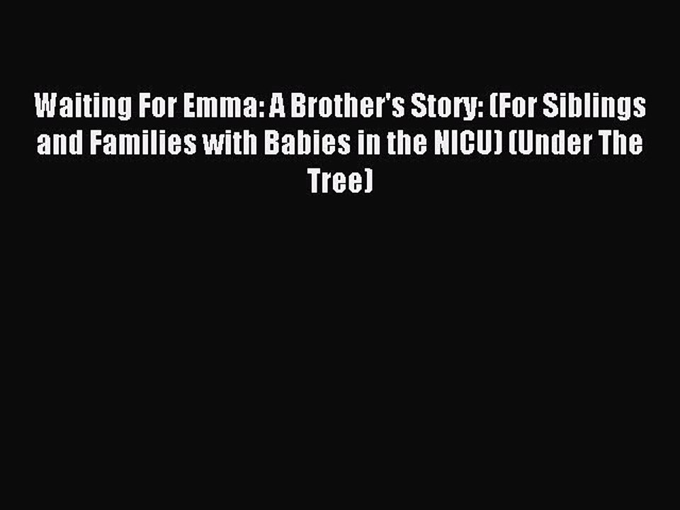 Read Waiting For Emma: A Brother's Story: (For Siblings and Families with Babies in the NICU)