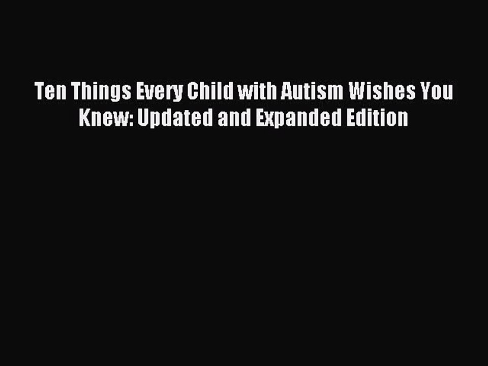 Read Ten Things Every Child with Autism Wishes You Knew: Updated and Expanded Edition Ebook