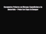 Download ‪Casquetes Polares en Riesgo: Expedicion a la Antartida = Polar Ice Caps in Danger