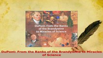 PDF  DuPont From the Banks of the Brandywine to Miracles of Science PDF Book Free