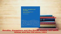 Download  Bandits Gangsters and the Mafia Russia the Baltic States and the CIS since 1991 Free Books