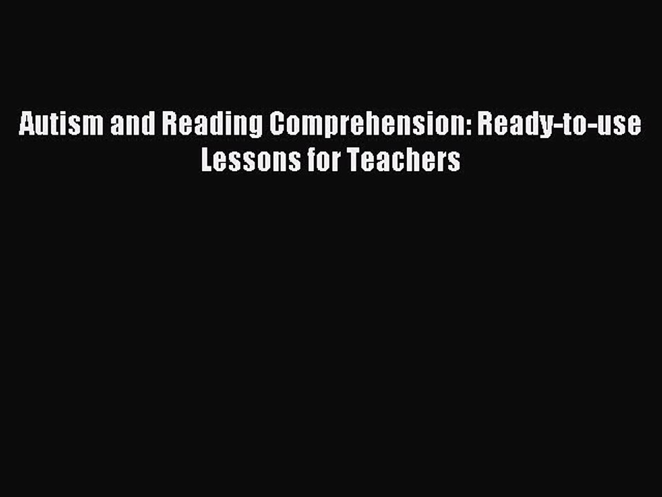 Read Autism and Reading Comprehension: Ready-to-use Lessons for Teachers Ebook Free