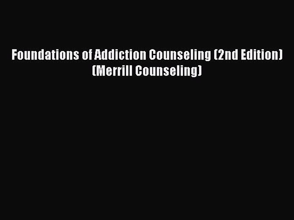 Read Foundations of Addiction Counseling (2nd Edition) (Merrill Counseling) Ebook Free