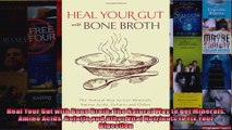 Read  Heal Your Gut with Bone Broth The Natural Way to get Minerals Amino Acids Gelatin and Full EBook Online Free