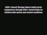 Read LEGO®-Based Therapy: How to build social competence through LEGO®-based Clubs for children