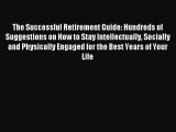Read The Successful Retirement Guide: Hundreds of Suggestions on How to Stay Intellectually