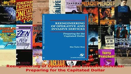 Download  Reengineering of Operative and Invasive Services Preparing for the Capitated Dollar  Read Online