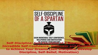 PDF  SelfDiscipline SelfDiscipline of a Spartan Gain Incredible SelfConfidence Willpower PDF Book Free