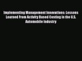 [PDF] Implementing Management Innovations: Lessons Learned From Activity Based Costing in the
