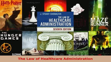 Download  The Law of Healthcare Administration Free Books