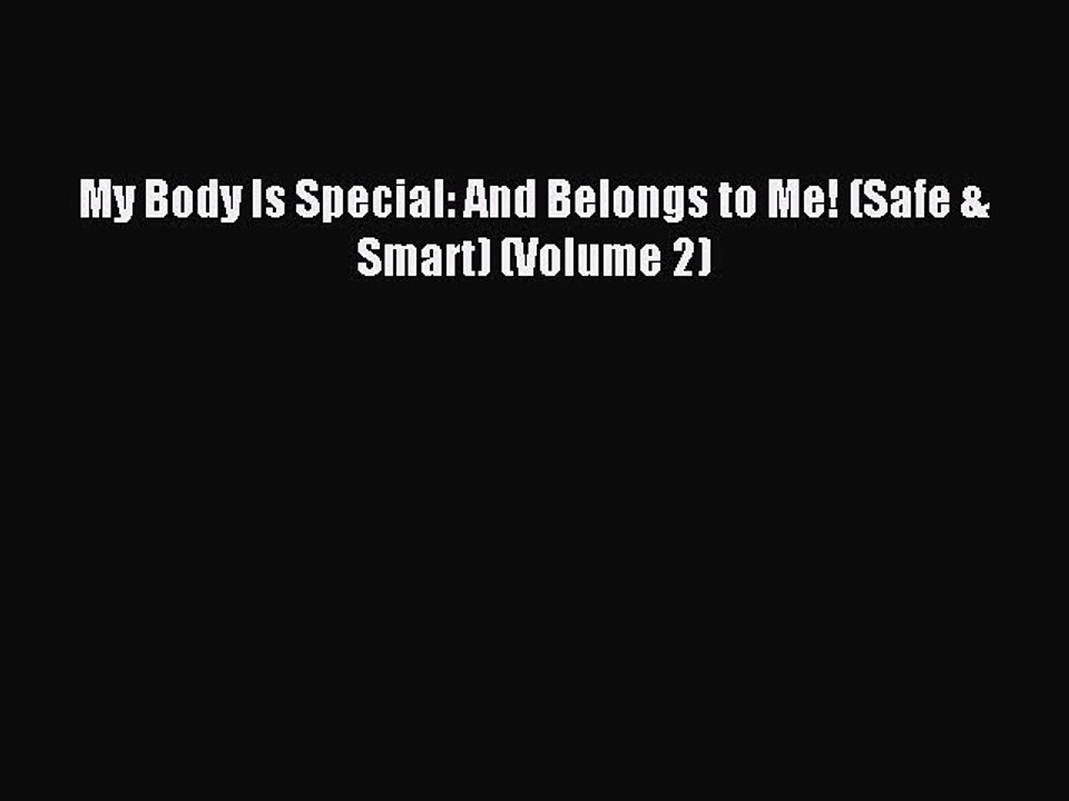 Read My Body Is Special: And Belongs to Me! (Safe & Smart) (Volume 2) Ebook Free
