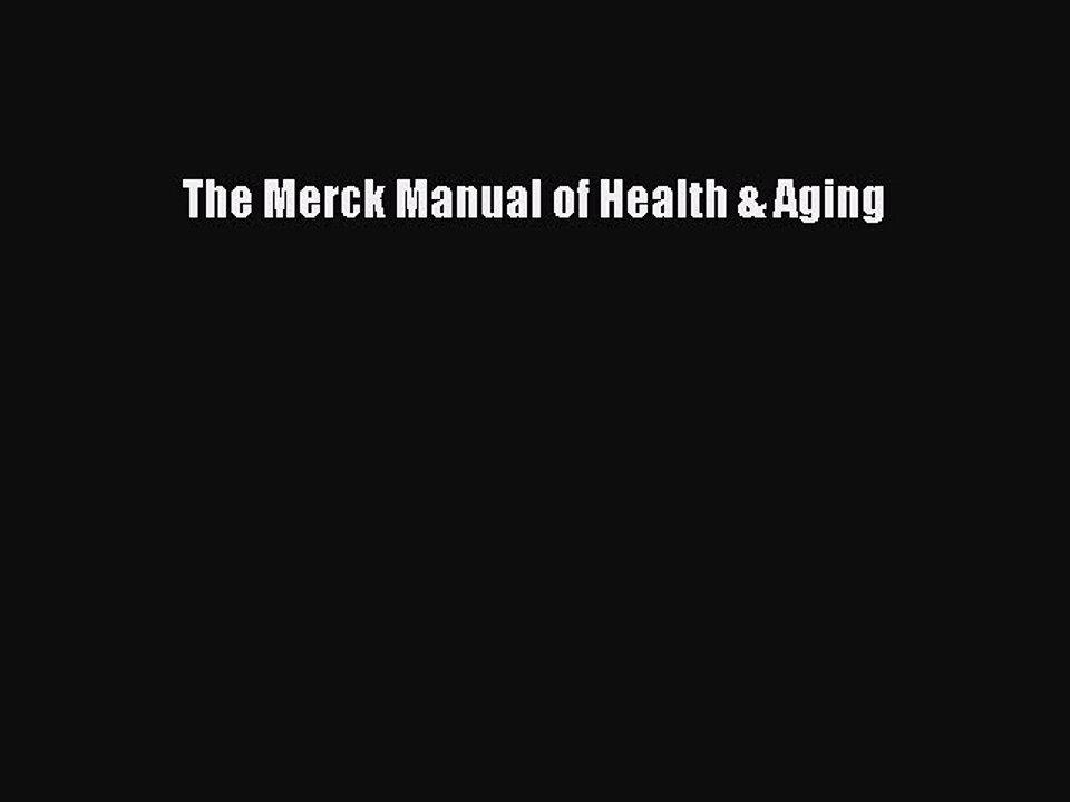 Read The Merck Manual of Health & Aging Ebook Free
