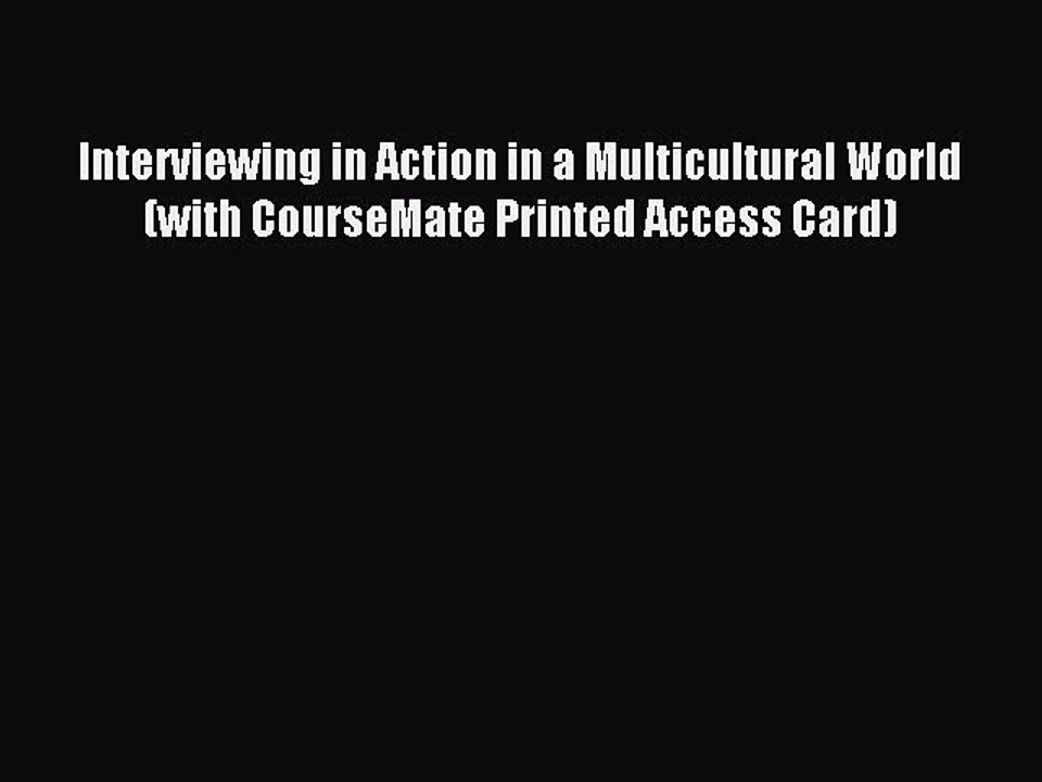 Read Interviewing in Action in a Multicultural World (with CourseMate Printed Access Card)