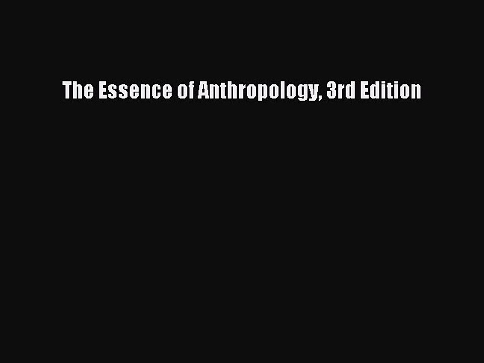 Read The Essence of Anthropology 3rd Edition Ebook Free