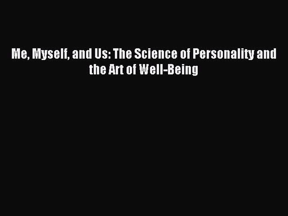 Read Me Myself and Us: The Science of Personality and the Art of Well-Being Ebook Free