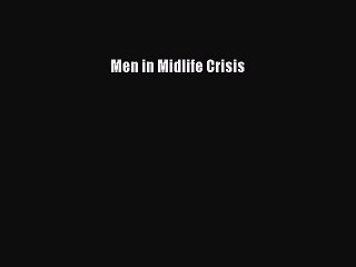 Read Men in Midlife Crisis Ebook Free