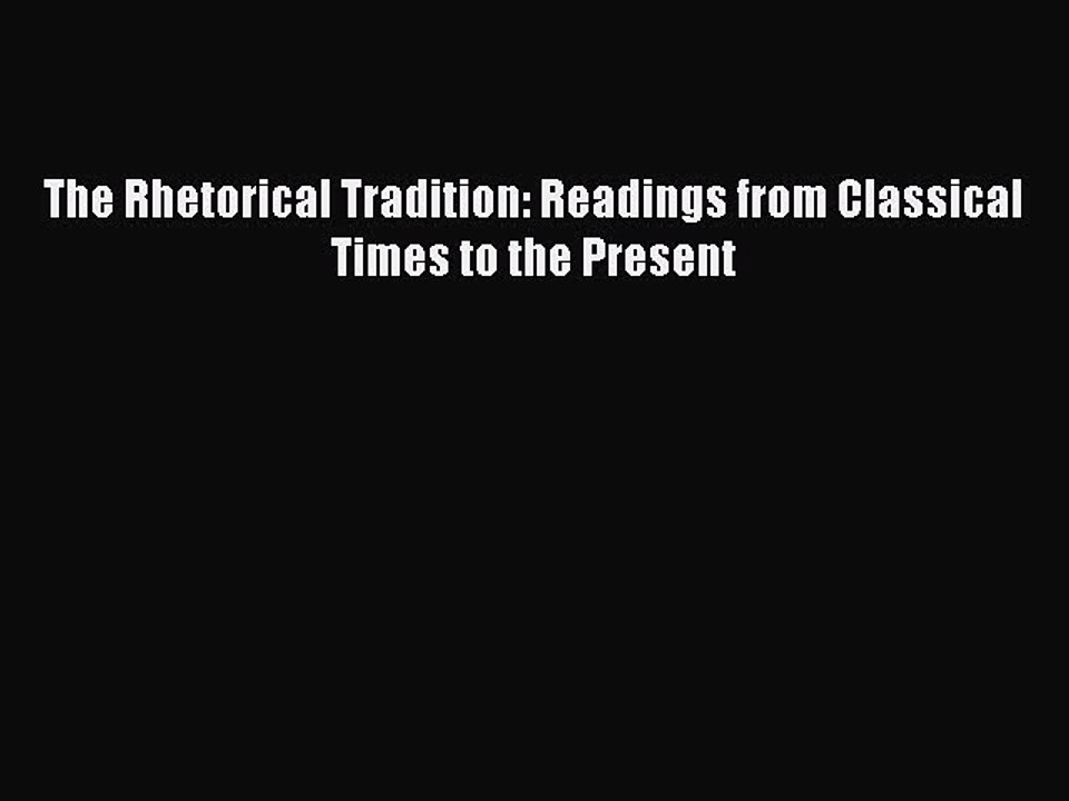 Download The Rhetorical Tradition: Readings from Classical Times to the Present Ebook Free