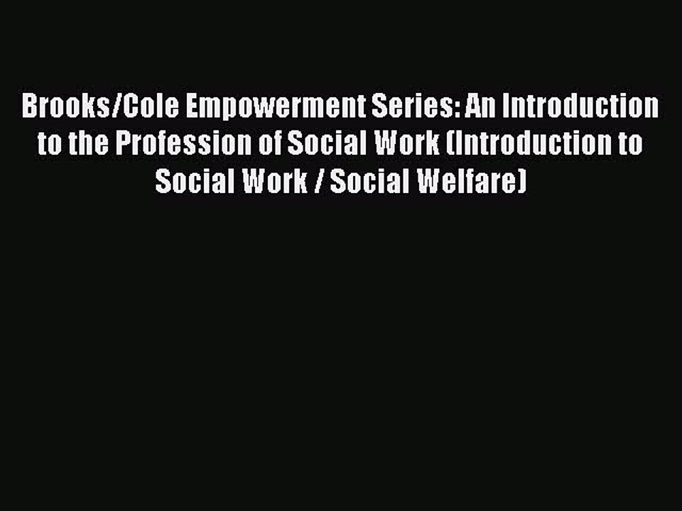 Read Brooks/Cole Empowerment Series: An Introduction to the Profession of Social Work (Introduction