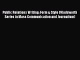 Read Public Relations Writing: Form & Style (Wadsworth Series in Mass Communication and Journalism)