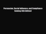 Download Persuasion Social Influence and Compliance Gaining (4th Edition) Ebook Free