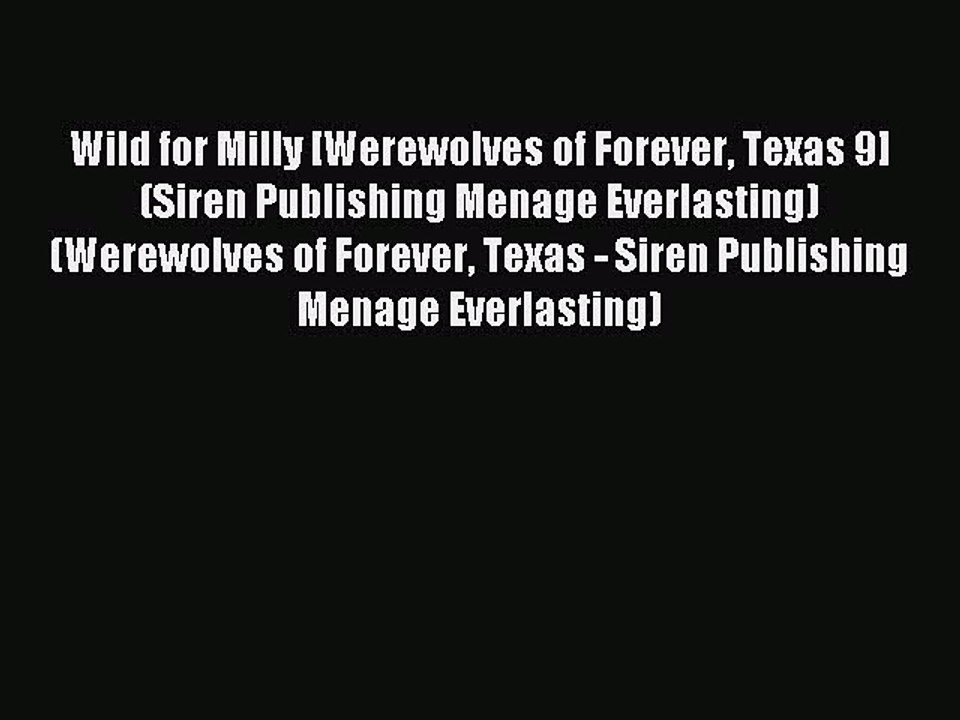Read Wild for Milly [Werewolves of Forever Texas 9] (Siren Publishing Menage Everlasting) (Werewolves
